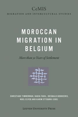 Christiane Timmerman, Nadia Fadil, Idesbald Goddeeris, Noel Clycq, Karim Ettourki - Moroccan Migration in Belgium, Häftad