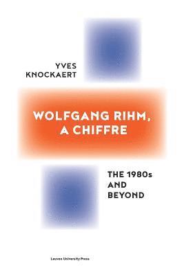 bokomslag Wolfgang Rihm, a Chiffre