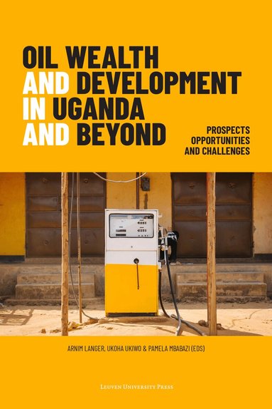 Arnim Langer, Ukoha Ukiwo - Oil Wealth and Development in Uganda and Beyond, Häftad