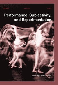 bokomslag Performance, Subjectivity, and Experimentation