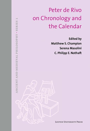 Matthew S. Champion, Serena Masolini, C. Philipp E. Nothaft - Peter de Rivo on Chronology and the Calendar, Häftad