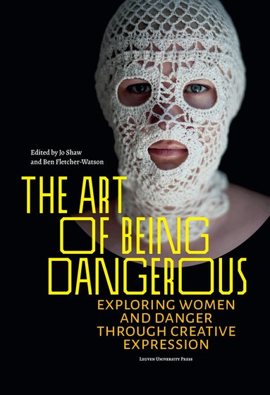 Jo Shaw, Ben Fletcher-Watson - Art of Being Dangerous, Häftad
