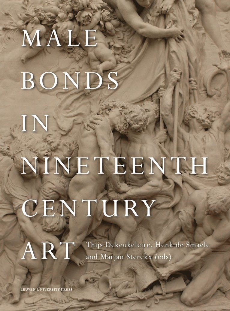Thijs Dekeukeleire, Henk De Smaele, Marjan Sterckx, Henk de Smaele - Male Bonds in Nineteenth-Century Art, Häftad