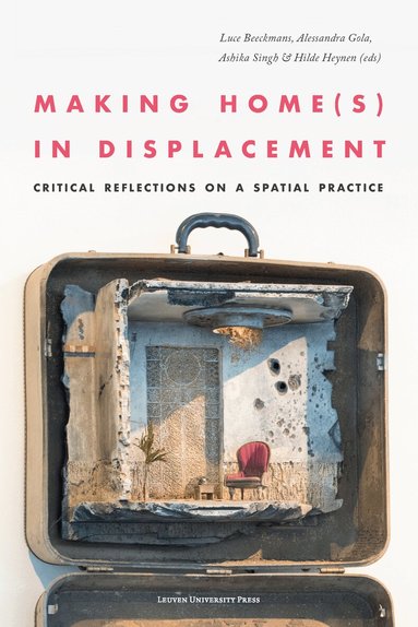 Luce Beeckmans, Alessandra Gola, Ashika Singh, Hilde Heynen - Making Home(s) in Displacement, Häftad