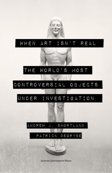 Andrew Shortland, Patrick Degryse - When Art Isn't Real, Häftad