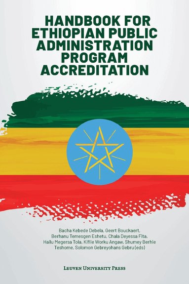 Bacha Kebede Debela, Geert Bouckaert, Berhanu Temesgen Eshetu, Chala Deyessa Fita, Hailu Megersa Tola, Kiflie Worku Angaw, Shumey Berhie Teshome, Solomon Gebreyohans Gebru - Handbook for Ethiopian Public Administration Program Accreditation, Häftad