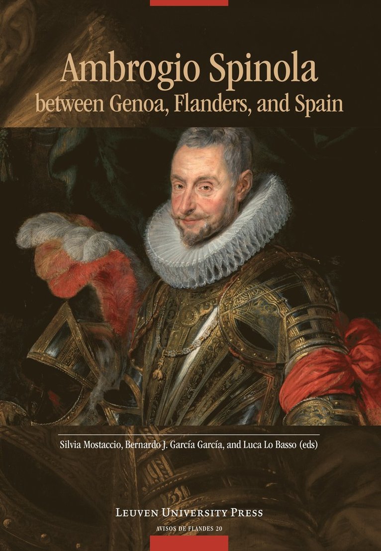 Silvia Mostaccio, Bernardo J. Garcia Garcia, Luca Lo Basso, Silvia Mostaccio, Bernardo J. García García, Bernardo J. García García - Ambrogio Spinola between Genoa, Flanders, and Spain, Häftad