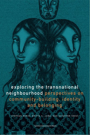 Stephan Ehrig, Britta C. Jung, Gad Schaffer - Exploring the Transnational Neighbourhood, Häftad