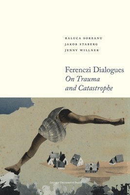 Raluca Soreanu, Jakob Staberg, Jenny Willner - Ferenczi Dialogues, Häftad