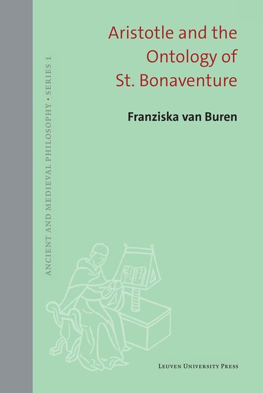 Franziska van Buren - Aristotle and the Ontology of St. Bonaventure, Inbunden