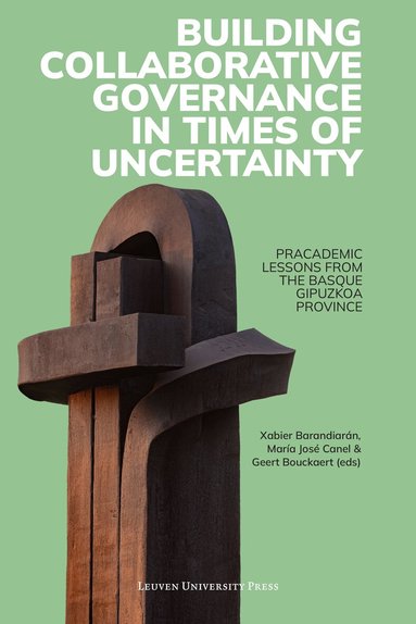 Xabier Barandiaran, Maria Jose Canel, Geert Bouckaert - Building Collaborative Governance in Times of Uncertainty, Häftad