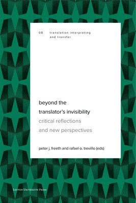 Peter J. Freeth, Rafael Treviño, Rafael Trevino, Peter J. Freeth - Beyond the Translator's Invisibility, Häftad