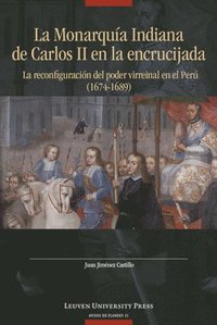 bokomslag La Monarqua Indiana de Carlos II en la encrujiada