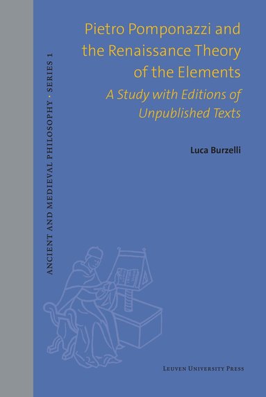 Luca Burzelli - Pietro Pomponazzi and the Renaissance Theory of the Elements, Inbunden