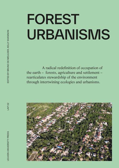 Bruno De Meulder, Kelly Shannon - Forest Urbanisms, Häftad