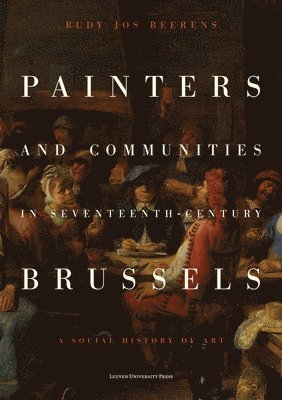 Painters and Communities in Seventeenth-Century Brussels 1