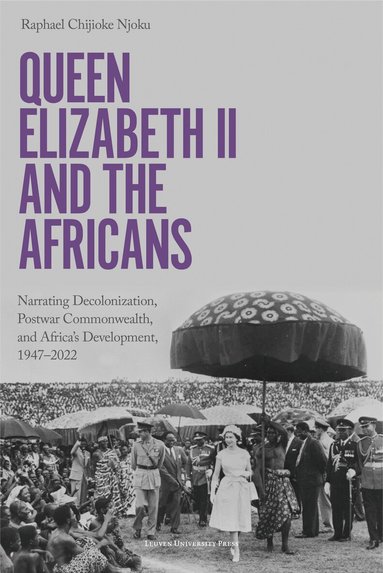 Raphael Chijioke Njoku - Queen Elizabeth II and the Africans, Häftad