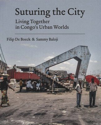 Filip De Boeck, Sammy Baloji, Filip de Boeck - Suturing the City, Häftad
