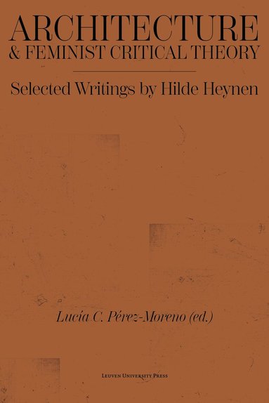 Hilde Heynen, Lucía C. Pérez-Moreno - Architecture and Feminist Critical Theory, Häftad