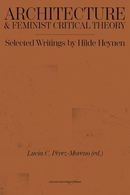Hilde Heynen, Hilde (KU Leuven) Heynen, Lucía C. Pérez-Moreno, Lucia C. Perez-Moreno - Architecture and Feminist Critical Theory, Häftad