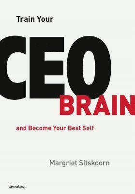Train Your CEO Brain: And Become Your Best Self