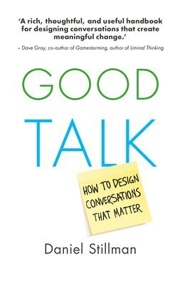 bokomslag Good Talk: How to Design Conversations That Matter