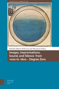 bokomslag Images, Improvisations, Sound, and Silence from 1000 to 1800 - Degree Zero