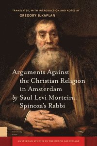 bokomslag Arguments Against the Christian Religion in Amsterdam by Saul Levi Morteira, Spinoza's Rabbi