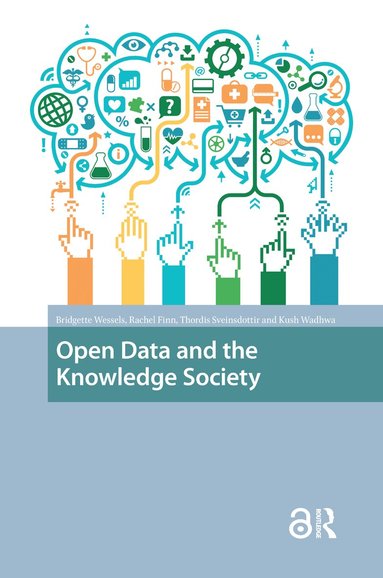 Bridgette Wessels, Rachel Finn, Kush Wadhwa, Thordis Sveinsdottir - Open Data and the Knowledge Society, Häftad