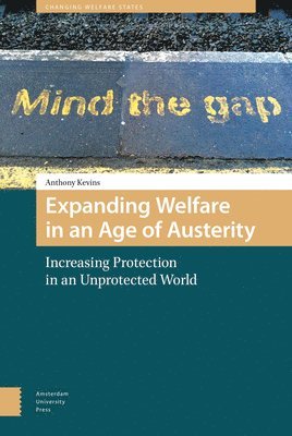 Expanding Welfare in an Age of Austerity 1
