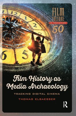 Thomas Elsaesser - Film History as Media Archaeology, Inbunden