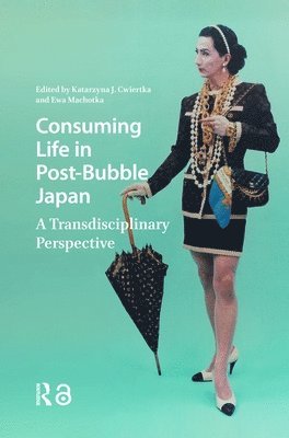 Katarzyna J. Cwiertka, Ewa Machotka - Consuming Life in Post-Bubble Japan, Inbunden