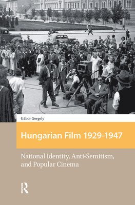 Gábor Gergely - Hungarian Film, 1929-1947, Inbunden
