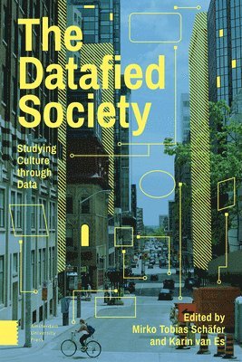 Mirko Tobias Schäfer, Karin Es - Datafied Society, Inbunden