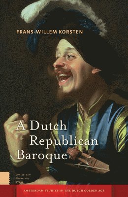 bokomslag A Dutch Republican Baroque