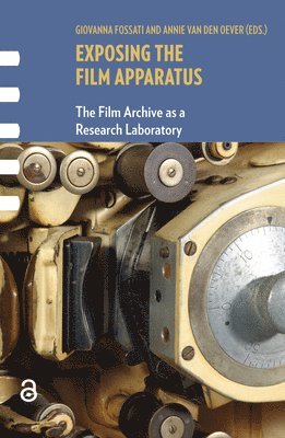 Giovanna Fossati, Annie van den Oever - Exposing the Film Apparatus, Häftad