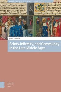 bokomslag Saints, Infirmity, and Community in the Late Middle Ages