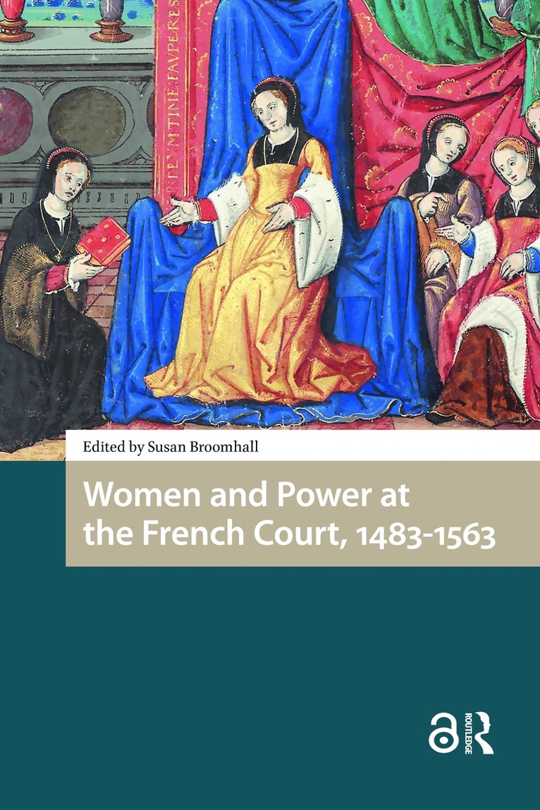 Susan Broomhall - Women and Power at the French Court, 1483-1563, Inbunden