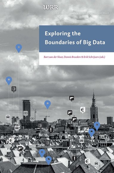 Bart van der Sloot, Dennis Broeders, Erik Schrijvers - Exploring the Boundaries of Big Data, Häftad