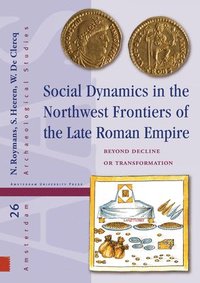 bokomslag Social Dynamics in the Northwest Frontiers of the Late Roman Empire