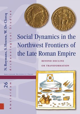 Social Dynamics in the Northwest Frontiers of the Late Roman Empire 1