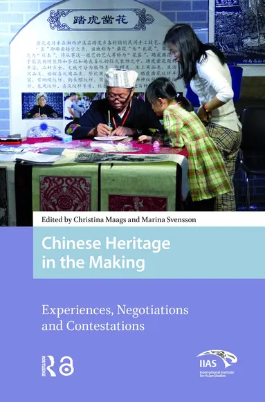 Christina Maags, Marina Svensson - Chinese Heritage in the Making, Inbunden