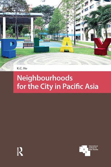 Kong Chong Ho - Neighbourhoods for the City in Pacific Asia, Inbunden