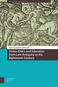 bokomslag Virtue Ethics and Education from Late Antiquity to the Eighteenth Century