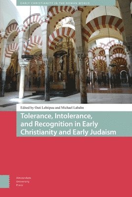 Tolerance, Intolerance, and Recognition in Early Christianity and Early Judaism 1