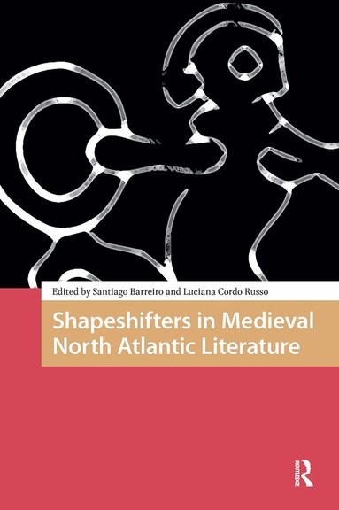Santiago Francisco Barreiro, Luciana Mabel Cordo Russo - Shapeshifters in Medieval North Atlantic Literature, Inbunden