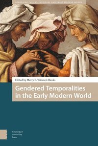 bokomslag Gendered Temporalities in the Early Modern World