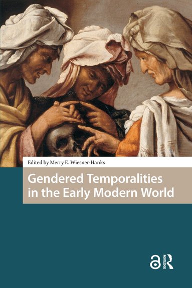 Merry Wiesner-Hanks - Gendered Temporalities in the Early Modern World, Inbunden
