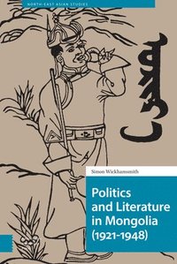 bokomslag Politics and Literature in Mongolia (1921-1948)
