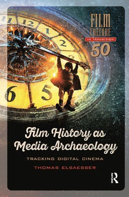 Thomas Elsaesser - Film History as Media Archaeology, Häftad